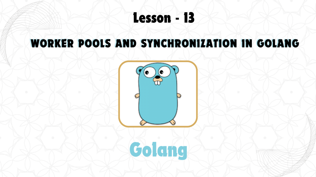 Worker Pools and Synchronization in GoLang