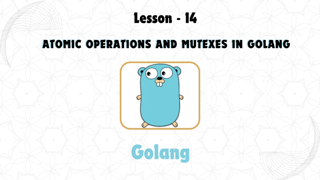  Atomic Operations and Mutexes in GoLang