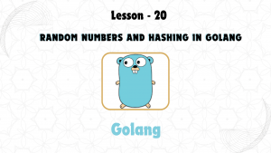 Lesson 20: Random Numbers and Hashing in GoLang