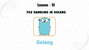 Lesson 21: File Handling in GoLang