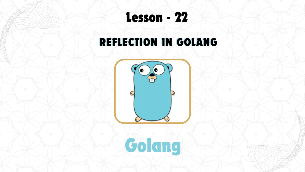 Lesson 22: Reflection in GoLang
