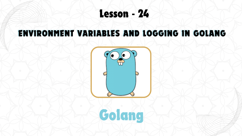 Lesson 24: Environment Variables and Logging in GoLang