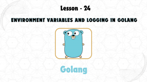 Lesson 24: Environment Variables and Logging in GoLang