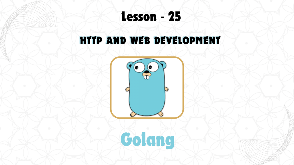 Lesson 25: HTTP and Web Development in GoLang